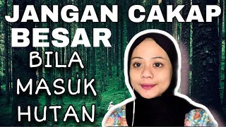 JANGAN CAKAP BESAR KALAU MASUK HUTAN [upl. by Ayhtnic]