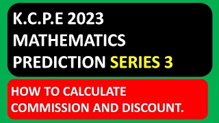 KCPE 2023 MATHEMATICS PREDICTION SERIES 3 COMMISSION AND DISCOUNT [upl. by Yrollam]