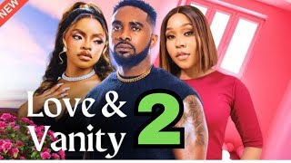 LOVE AND VANITY 2 Trending Movie Update Omeche Oko Uzor Arukwu Ekamma EtimInyang newmovie2024 [upl. by Salema909]