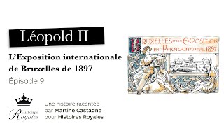 Léopold II  LExposition internationale de 1897  Épisode 9 [upl. by Cherise]