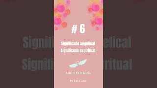 Short Significado angelical y espiritual del número 6 angelesyguia numerologiaangelical [upl. by Resay]