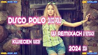 DISCO POLO W REMIXACH  KWIECIEŃ 2024  NOWOŚCI  SKŁADANKA NR44  270424  gomelmusic [upl. by Derwon]