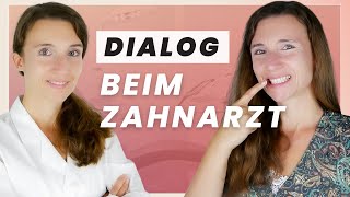 Dialog Beim Zahnarzt  Aussprache Redemittel  Fließend Deutsch sprechen Imitationstechnik [upl. by Alekram]