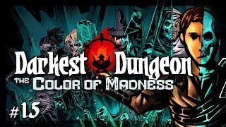 Lets Play Darkest Dungeon  The Color of Madness Caregiven  Episode 15 [upl. by Droc924]