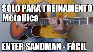 Solo Enter Sandman  Metallica Riff fácil para treinamento [upl. by Acirt397]