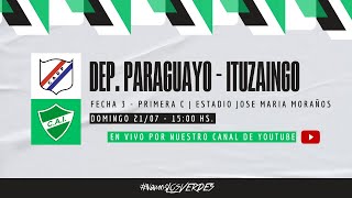 PRIMERA C  DEPORTIVO PARAGUAYO  ITUZAINGÓ EN VIVO  TORNEO CLAUSURA FECHA 3 [upl. by Annelg]