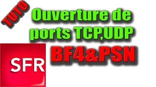 TUTO Ouvrir ses ports sur BF4 Et sur le PSN SFR [upl. by Ludwigg]