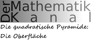 Die quadratische Pyramide Die Oberfläche  DerMathematikKanal [upl. by Roz410]