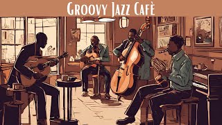 Groovy Jazz Café  A Musical Coffee Break Smooth Jazz Vocal Jazz [upl. by Nuawtna226]