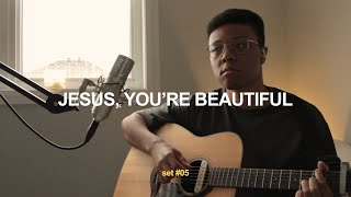 Worship Set 05  Jesus Youre Beautiful [upl. by Ahsino]