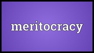 Meritocracy Meaning [upl. by Senilec723]