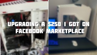 Upgrading a 250 PC I got on Facebook Marketplace  pc build [upl. by Power]