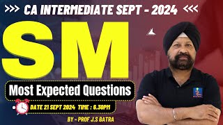 CA Inter SM Sep 2024  Most Expected Questions  VVIP  By Batra Sir [upl. by Alyakcm940]