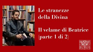 Le stranezze della Divina  Il velame di Beatrice parte 1 di 2 [upl. by Olivann]