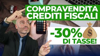 Compravendita Crediti Fiscali  Fino al 30 in meno di TASSE [upl. by Einuj]