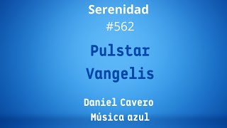 PULSTAR VANGELIS Serenidad 563 Música Azul [upl. by Naesad]