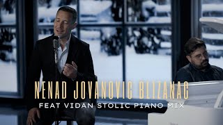 NENAD JOVANOVIC BLIZANAC feat VIDAN STOLIC piano mix [upl. by Sedberry273]