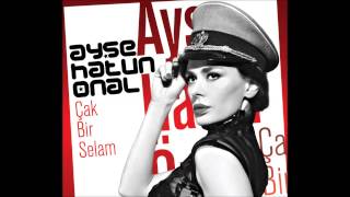 Ayşe Hatun Önal  Çak Bir Selam [upl. by Asilla]