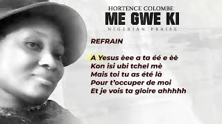 Hortence Colombe  Me Gwe Ki Nigerian Praise Lyric Video [upl. by Annhoj]