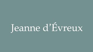 How to Pronounce Jeanne dÉvreux Correctly in French [upl. by Anniken]