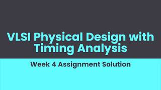 VLSI Physical Design with Timing Analysis Week 4 Assignment Solution [upl. by Avirt]