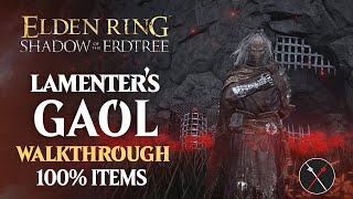 Lamenters Gaol Walkthrough All NPC All Bosses Secrets All Items Elden Ring Playthrough [upl. by Aiyotal]