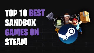 Top 10 Best Sandbox Games on Steam [upl. by Okin827]