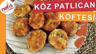 Köz Patlıcan Köftesi  Köfte Tarifleri  Nefis Yemek Tarifleri [upl. by Adora]