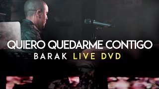 Barak  Quiero Quedarme Contigo DVD Live Generación Sedienta [upl. by Gaye]