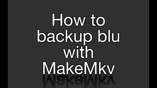 How to use MakeMkv on Windows or Mac to backup your moviestv showsdvdsblurays [upl. by Lesli]