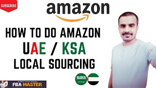 Amazon UAE  Amazon KSA  Local Sourcing  FBA Master [upl. by Nicholl]