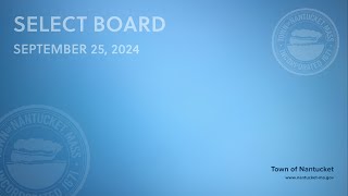 Nantucket Select Board  September 25 2024 [upl. by Hilarius425]