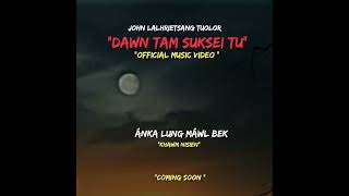 John tuolorHmar love song Dawn tam suksei tu  Coming soon music [upl. by Ettezus]