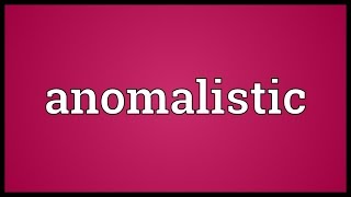 Anomalistic Meaning [upl. by Gil]