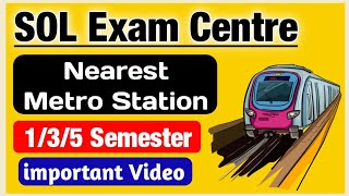 SOL Exam Centre Nearest Metro station amp Route Line  SOL 1st  3rd  5th Semester Dec Exam 2023 [upl. by Quincey]