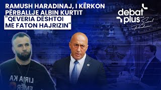 RAMUSH HARADINAJ NË DEBAT PLUS i kërkon përballje Albin Kurtit quotQeveria dështoi me Faton Hajrizinquot [upl. by Ecnerat288]