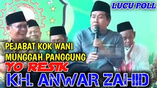 CERAMAH LUCU KH ANWAR ZAHID  PEJABAT MOK TELONG DINO RASAH KEMLELET [upl. by Nylacaj]