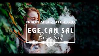 Ege Can Sal  Başa Sar Murat Seker  Club Edit [upl. by Asined]