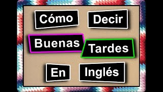 Cómo Decir BUENAS TARDES Good Afternoon En Inglés aprenderingles PronunciaciónEnInglés [upl. by Codie]