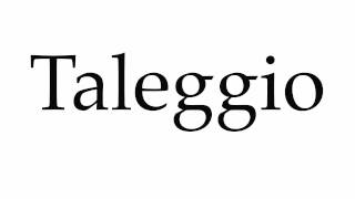 How to Pronounce Taleggio [upl. by Zebaj]