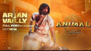 Animal Arjan Vailly Full Video Film Version Ranbir Kapoor SandeepBhupinder BManan  Bhushan K [upl. by Ettenahs333]