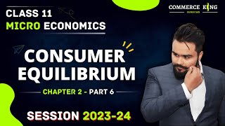 Consumer Equilibrium class 11  budget line and indifference curve  Chapter 2 Part 6 [upl. by Nari454]