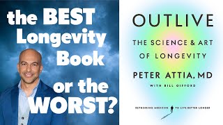 Peter Attias Longevity Book Outlive The BEST or WORST longevity book [upl. by Morgun]