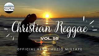 CHRISTIAN REGGAE  Vol 16 – Gospel Reggae Mix  KennyMuziq [upl. by Welsh168]