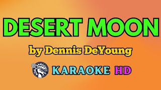 Desert Moon KARAOKE by Dennis DeYoung 4K HD samsonites [upl. by Wordoow]