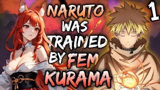 What if Naruto was trained by Fem Kurama  Part 1 [upl. by Peirce630]