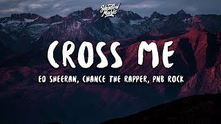 Ed Sheeran  Cross Me Lyrics ft Chance The Rapper PnB Rock [upl. by Bartholemy]