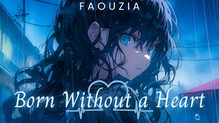 Nightcore  Born Without a Heart Faouzia Lyrics [upl. by Ahteres]