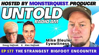 The Strangest Bigfoot Encounter with Mike Bleuler  Untold Radio AM 177 [upl. by Cone352]