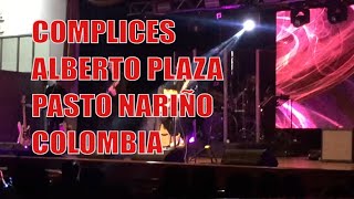 Cómplice Alberto Plaza concierto Pasto Nariño [upl. by Scevo983]